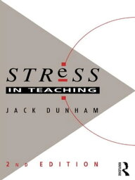 Stress in Teaching【電子書籍】[ Dr Jack Dunham ]