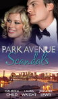 Park Avenue Scandals: High-Society Secret Pregnancy (Park Avenue Scandals, Book 1) / Front Page Engagement (Park Avenue Scandals, Book 2) / Prince of Midtown (Park Avenue Scandals, Book 3)【電子書籍】[ Maureen Child ]