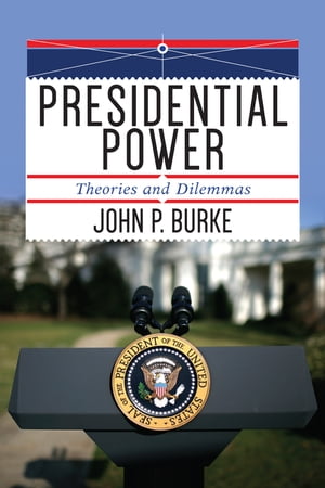 Presidential Power Theories and Dilemmas