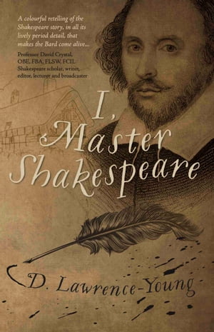 I, Master Shakespeare【電子書籍】 David Lawrence-Young
