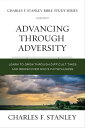 Advancing Through Adversity Rediscover God's Faithfulness Through Difficult Times