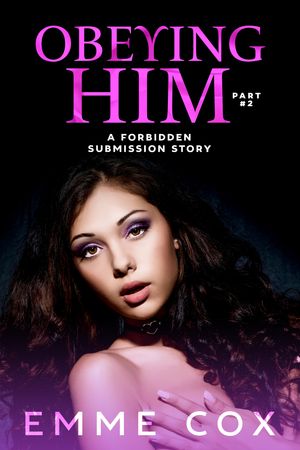 ŷKoboŻҽҥȥ㤨Obeying Him - Part 2 A Forbidden Submission StoryŻҽҡ[ Emme Cox ]פβǤʤ353ߤˤʤޤ