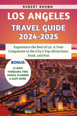 Los Angeles Travel Guide 2024-2025