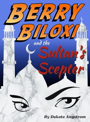 ŷKoboŻҽҥȥ㤨Berry Biloxi and the Sultan's ScepterŻҽҡ[ Dakota Angstrom ]פβǤʤ650ߤˤʤޤ