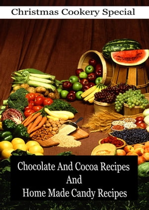 Chocolate And Cocoa Recipes And Home Made Candy Recipes