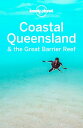 Lonely Planet Coastal Queensland the Great Barrier Reef【電子書籍】 Paul Harding