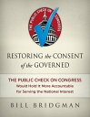 ŷKoboŻҽҥȥ㤨Restoring the Consent of the Governed The Public Check on Congress Would Hold It More Accountable for Serving the National InterestŻҽҡ[ Bill Bridgman ]פβǤʤ360ߤˤʤޤ