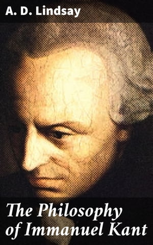 The Philosophy of Immanuel Kant