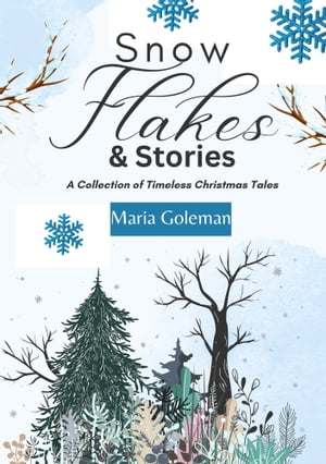 ŷKoboŻҽҥȥ㤨Snowflakes and Stories A Collection of Timeless Christmas TalesŻҽҡ[ Maria Goleman ]פβǤʤ627ߤˤʤޤ