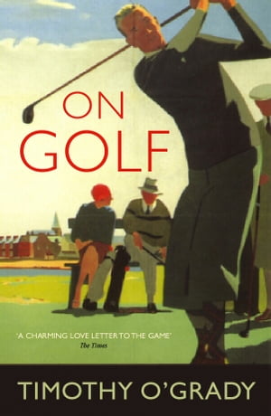 On GolfŻҽҡ[ Timothy O'Grady ]