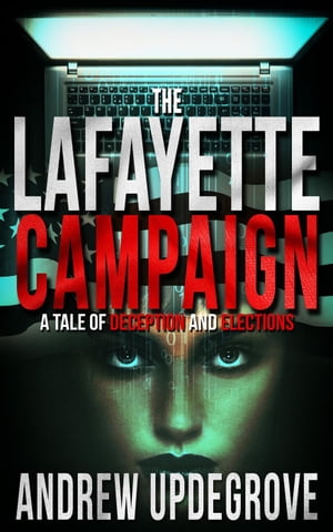 ŷKoboŻҽҥȥ㤨The Lafayette Campaign, a Tale of Deception and Elections A Frank Adversego Thriller, #2Żҽҡ[ Andrew Updegrove ]פβǤʤ300ߤˤʤޤ