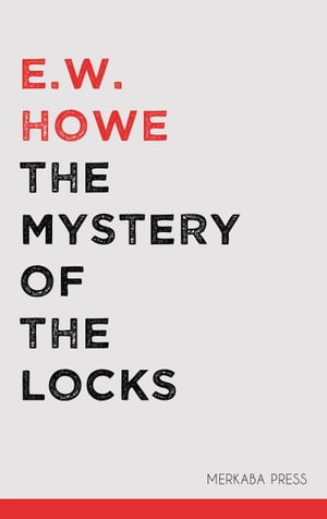 ŷKoboŻҽҥȥ㤨The Mystery of the LocksŻҽҡ[ E.W. Howe ]פβǤʤ130ߤˤʤޤ