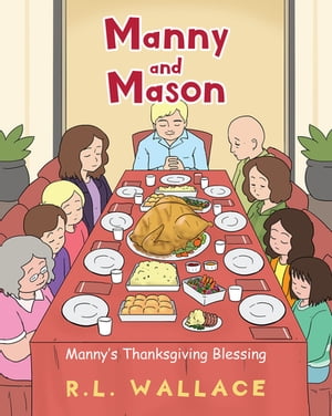 Manny and Mason Manny's Thanksgiving BlessingŻҽҡ[ R. L. Wallace ]