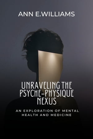 Unraveling the Psyche-Physique Nexus: An Exploration of Mental Health and Medicine