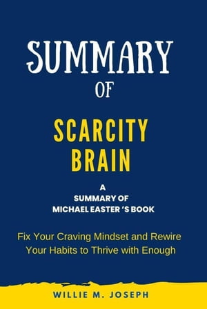 Summary of Scarcity Brain By Michael Easter: Fix