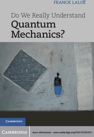 Do We Really Understand Quantum Mechanics?【電子書籍】[ Franck Lalo? ]
