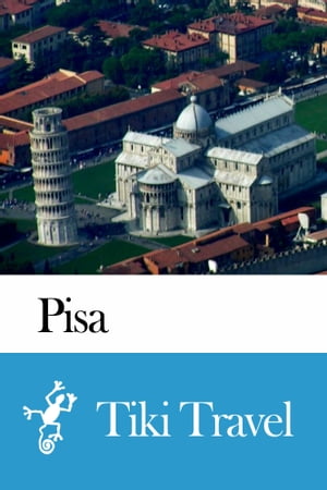 Pisa (Italy) Travel Guide - Tiki Travel