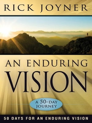An Enduring Vision: 50 Days for an Enduring Vision【電子書籍】[ Rick Joyner ]