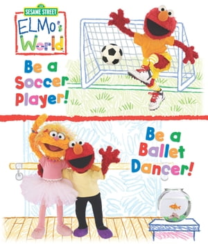 Elmo's World: Be a Soccer Player! Be a Ballet Dancer! (Sesame Street Series)