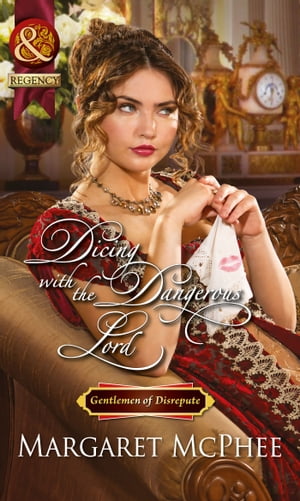 Dicing With The Dangerous Lord (Gentlemen of Disrepute) (Mills & Boon Historical)