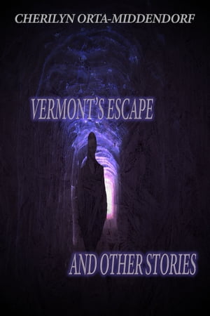 Vermont's Escape and Other Stories