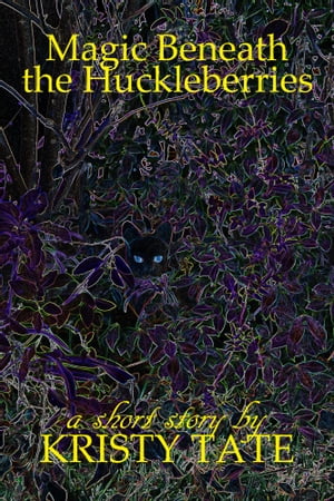 Magic Beneath the Huckleberries