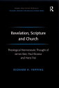 Revelation, Scripture and Church Theological Hermeneutic Thought of James Barr, Paul Ricoeur and Hans Frei【電子書籍】 Richard R. Topping