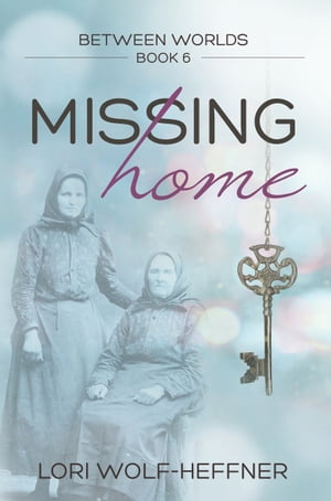 Missing Home【電子書籍】[ Lori Wolf-Heffner ]