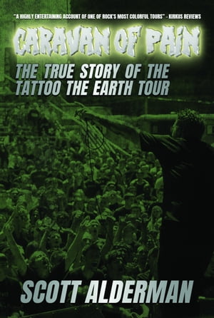 Caravan of Pain: The True Story of the Tattoo the Earth Tour