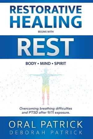 ŷKoboŻҽҥȥ㤨Restorative Healing Begins with Rest Overcoming Breathing Difficulties and Ptsd After 9/11 ExposureŻҽҡ[ Oral Patrick ]פβǤʤ452ߤˤʤޤ
