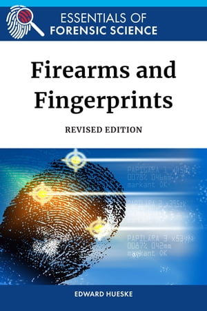 Firearms and Fingerprints, Revised Edition