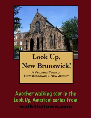 A Walking Tour of New Brunswick, New Jersey【