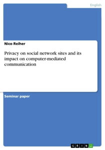 Privacy on social network sites and its impact on computer-mediated communication【電子書籍】[ Nico Reiher ]