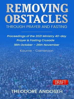 Removing Obstacles through Prayer and Fasting