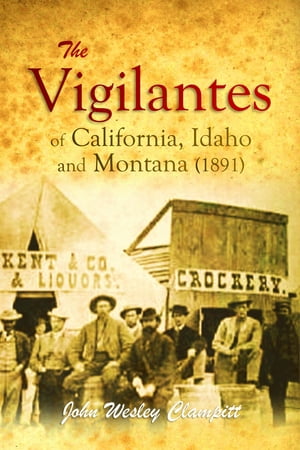The Vigilantes of California, Idaho and Montana