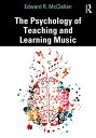 The Psychology of Teaching and Learning Music【電子書籍】 Edward R. McClellan