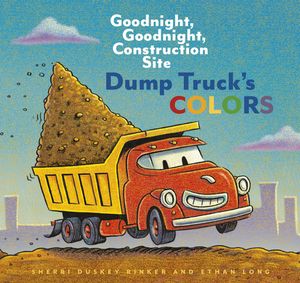 ŷKoboŻҽҥȥ㤨Dump Truck's Colors Goodnight, Goodnight, Construction SiteŻҽҡ[ Sherri Duskey Rinker ]פβǤʤ505ߤˤʤޤ