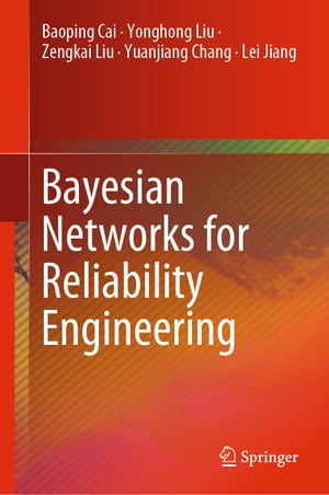 Bayesian Networks for Reliability Engineering【電子書籍】 Baoping Cai