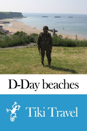 D-Day beaches (France) Travel Guide - Tiki Travel