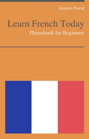 Learn French Today - Phrasebook For Beginners