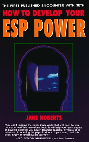 How to Develop Your ESP Power The First Published Encounter with SETH