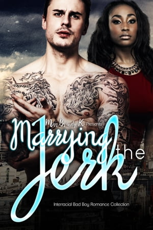 Marrying The Jerk【電子書籍】[ Miss Brandy