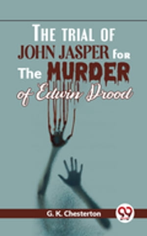 The Trial Of John Jasper For The Murder Of Edwin