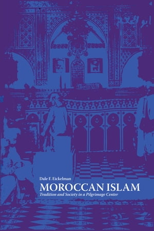 Moroccan Islam Tradition and Society in a Pilgrimage CenterŻҽҡ[ Dale F. Eickelman ]