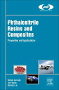 Phthalonitrile Resins and Composites Properties and Applications【電子書籍】 Mehdi Derradji