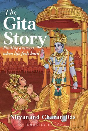 THE GITA STORY Finding Answers When Life Feels Hard【電子書籍】[ Nityanand Charan Das ]