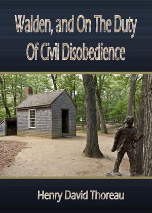 Walden, and On The Duty Of Civil Disobedience