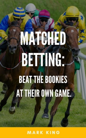 Matched Betting: Beat The Bookies At Their Own Game