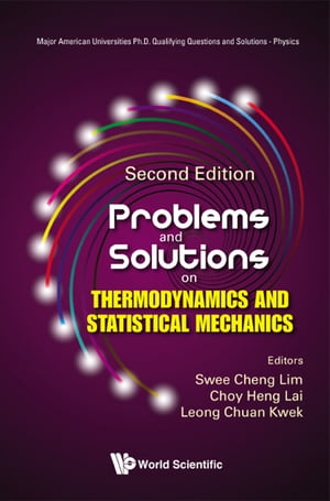 Problems And Solutions On Thermodynamics And Statistical Mechanics (Second Edition)【電子書籍】 Swee Cheng Lim