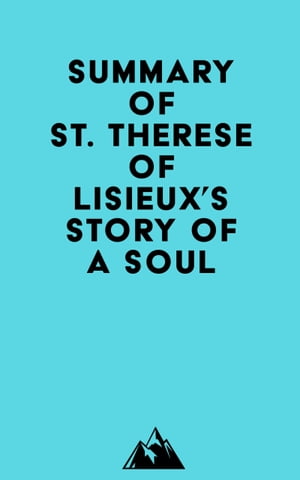 Summary of St. Therese of Lisieux's Story of a SoulŻҽҡ[ Everest Media ]